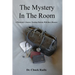 The Mystery in the Room: A Physician's Journey Treating Patients with Rare Diseases