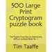 500 Large Print Cryptogram puzzle book: The Puzzle King Easy to diabolically difficult puzzles Book No. 1