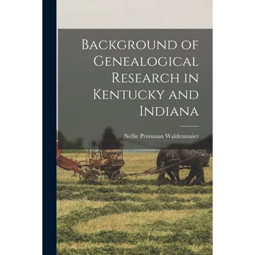 Background of Genealogical Research in Kentucky and Indiana