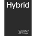 Hybrid: Curiosity in All Things