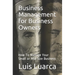 Business Management for Business Owners: How To Manage Your Small or Mid Size Business