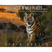 Wild Faces in Wild Places Volume 2: Stories and Inspirations of a Wildlife Photographer