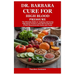 Dr. Barbara Cure for High Blood Pressure: The Ultimate Guide on Treating and Curing High Blood Pressure with Natural Barbara O'Neill Recommended Herbs