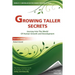 Growing Taller Secrets: Journey Into The World Of Human Growth And Development, or How To Grow Taller Naturally And Safely. Second Edition