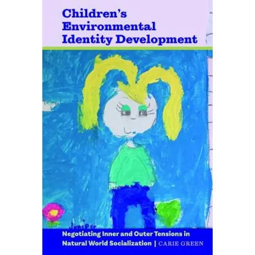 Children's Environmental Identity Development: Negotiating Inner and Outer Tensions in Natural World Socialization