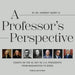 A Professor's Perspective: Essays on the 45, Not 46, U.S. Presidents from Washington to Biden