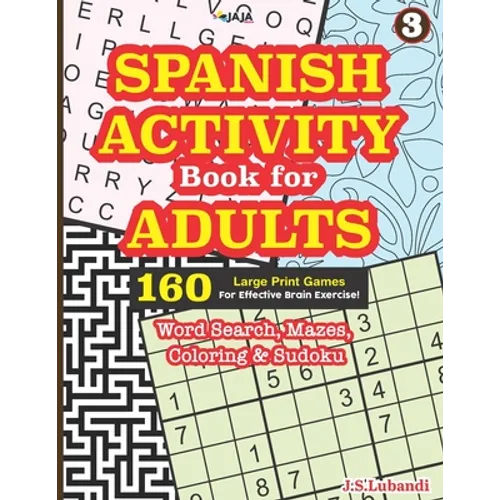 SPANISH ACTIVITY Book for ADULTS: 160 Games (Word search, Sudoku, Mazes and Coloring)