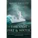 Through Fire and Water: HMS Ardent: The Forgotten Frigate of the Falklands
