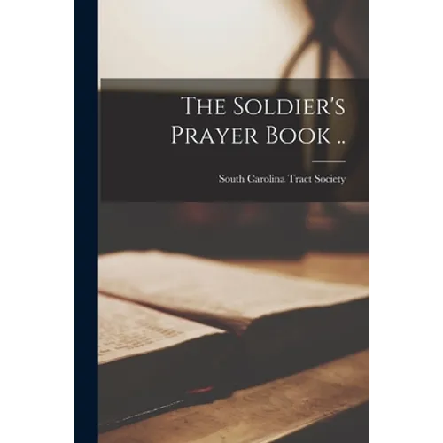 The Soldier's Prayer Book ..