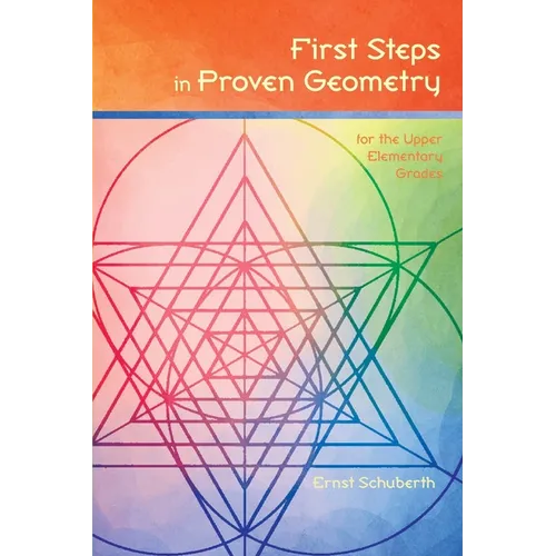 First Steps in Proven Geometry: for the Upper Elementary Grades