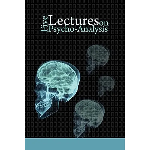 Five Lectures on Psycho-Analysis