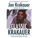 Classic Krakauer: Essays on Wilderness and Risk