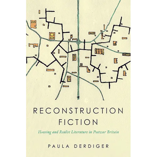 Reconstruction Fiction: Housing and Realist Literature in Postwar Britain