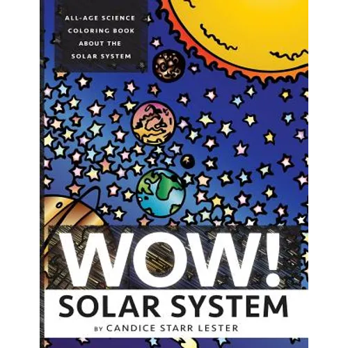 Wow! Coloring Series: SOLAR SYSTEM: Fun & Educational Coloring Books Focused on Science, Art, and Mathematics