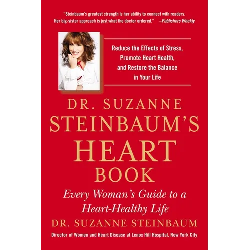 Dr. Suzanne Steinbaum's Heart Book: Every Woman's Guide to a Heart-Healthy Life