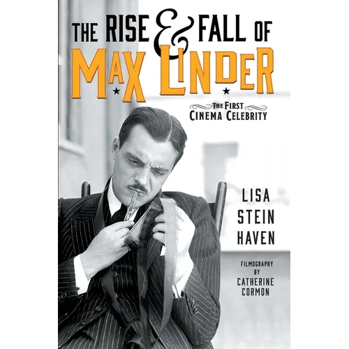 The Rise & Fall of Max Linder: The First Cinema Celebrity