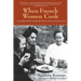 When French Women Cook: A Gastronomic Memoir with Over 250 Recipes