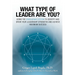 What Type of Leader Are You?: Using the Enneagram System to Identify and Grow Your Leadership Strenghts and Achieve Maximum Succes
