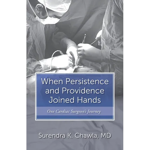 When Persistence and Providence Joined Hands: One Cardiac Surgeon's Journey