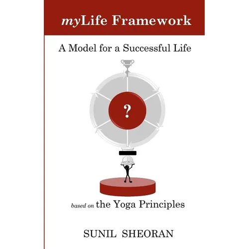 Mylife Framework: A Model For A Successful Life Based On The Yoga Principles