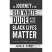 The Journey of an Old White Dude in the Age of Black Lives Matter: A Primer