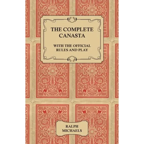 The Complete Canasta - With the Official Rules and Play