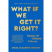 What If We Get It Right?: Visions of Climate Futures