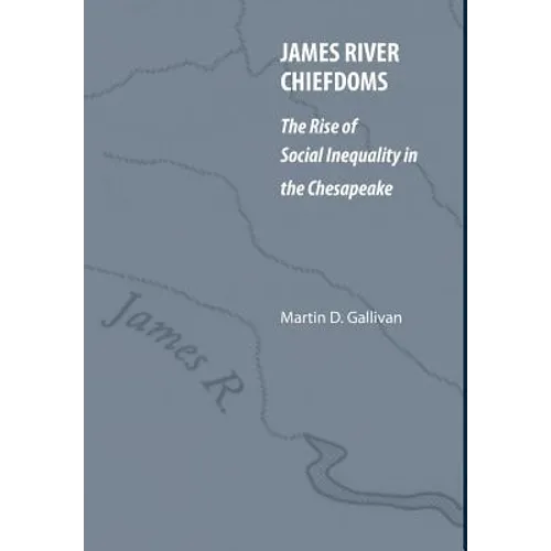 James River Chiefdoms: The Rise of Social Inequality in the Chesapeake