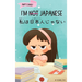 I'm Not Japanese (私は日本人じゃない): A Story About Identity, Language Learning, and Building C