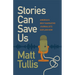 Stories Can Save Us: America's Best Narrative Journalists Explain How