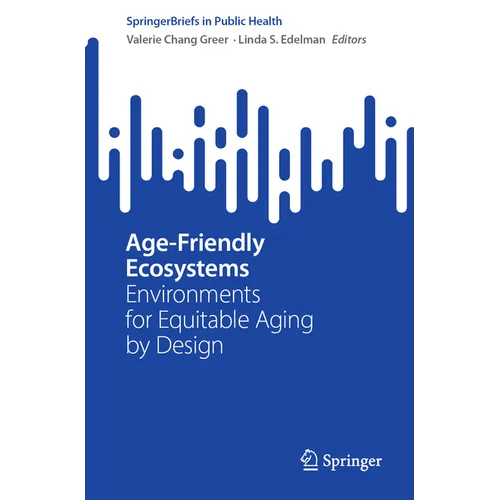 Age-Friendly Ecosystems: Environments for Equitable Aging by Design