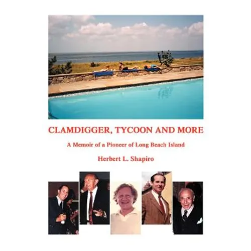 Clamdigger, Tycoon and More: A Memoir of a Pioneer of Long Beach Island