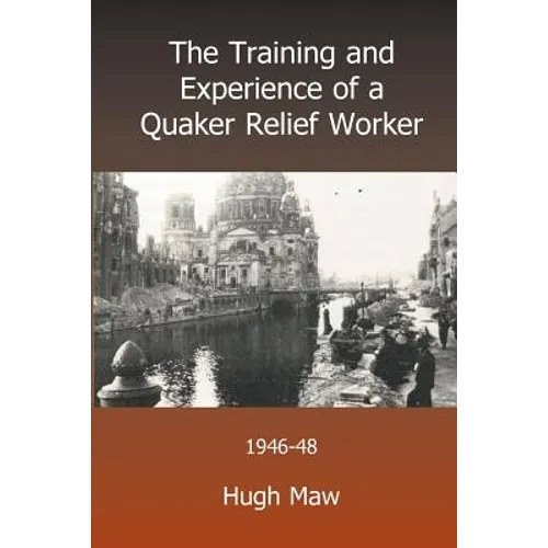 The Training and Experience of a Quaker Relief Worker
