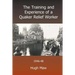 The Training and Experience of a Quaker Relief Worker