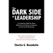 The Dark Side of Leadership: A Cautionary Fable for Those Who Serve as Trustees or Directors On Not-for-Profit Boards.
