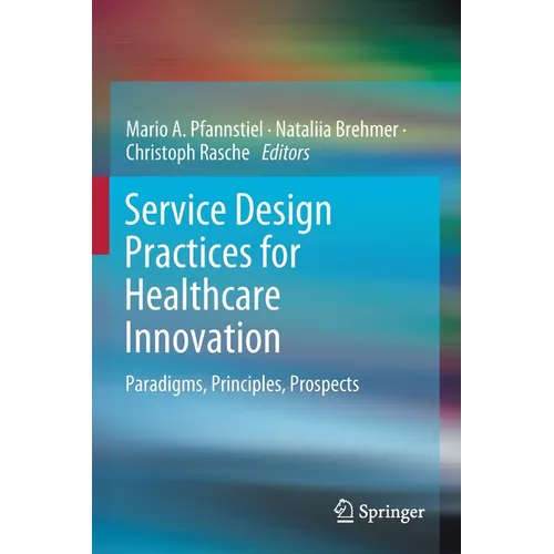 Service Design Practices for Healthcare Innovation: Paradigms, Principles, Prospects