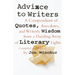 Advice to Writers: A Compendium of Quotes, Anecdotes, and Writerly Wisdom from a Dazzling Array of Literary Lights