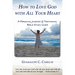 How to Love God with All Your Heart: A Personal Journey and Testimonial Bible Study Guide