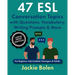 47 ESL Conversation Topics with Questions, Vocabulary, Writing Prompts & More: For Beginner-Intermediate Teenagers & Adults (Large Print Edition)