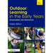 Outdoor Learning in the Early Years: Management and Innovation