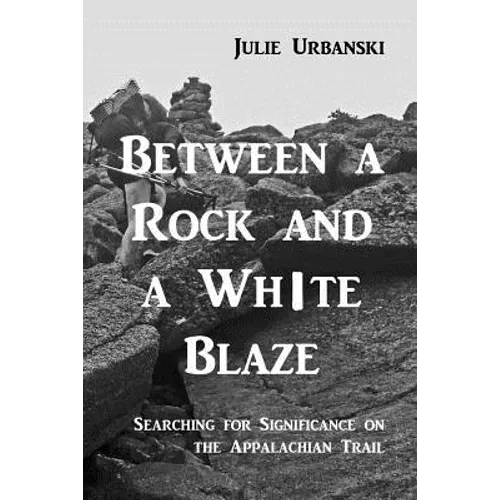 Between a Rock and a White Blaze: Searching for Significance on the Appalachian Trail