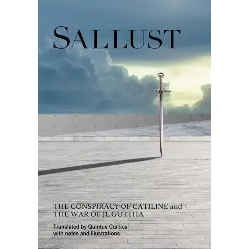 Sallust: The Conspiracy of Catiline and The War of Jugurtha