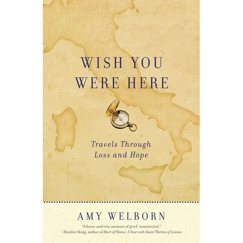 Wish You Were Here: Travels Through Loss and Hope