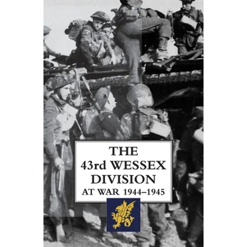 The 43rd Wessex Division at War 1944-1945