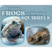 Frozen Frogs and Sleeping Squirrels: Animals in Winter
