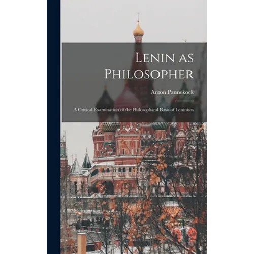 Lenin as Philosopher; a Critical Examination of the Philosophical Basis of Leninism