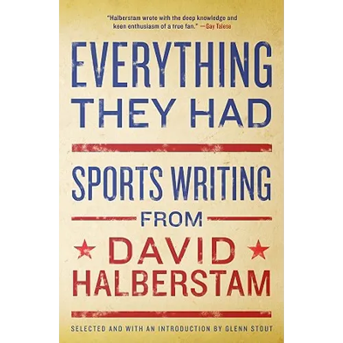 Everything They Had: Sports Writing from David Halberstam