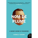 Nom de Plume: A (Secret) History of Pseudonyms