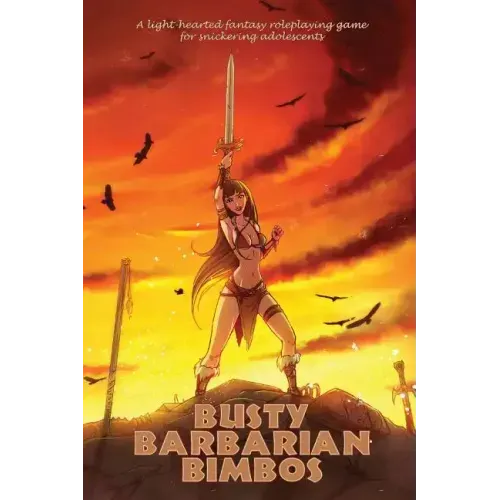 Busty Barbarian Bimbos: A lighthearted fantasy roleplaying game for snickering adolescents