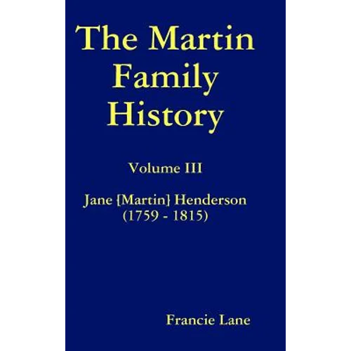The Martin Family History Volume III Jane [Martin] Henderson (1759 - 1815)